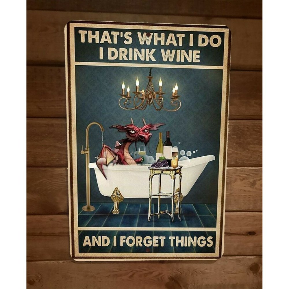 Thats What I Do I Drink Wine and‎ Forget Things Purple Dragon 8x12 Meta  Sign